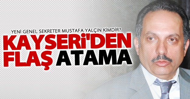 Yeni Genel Sekreter Mustafa Yalçın kimdir?