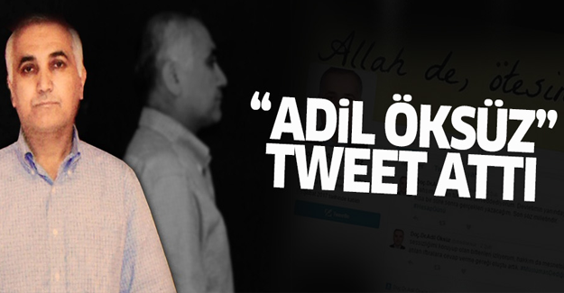 'Adil Öksüz' Tweet attı