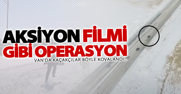 Van'da aksiyon filmlerini aratmayan operasyon!