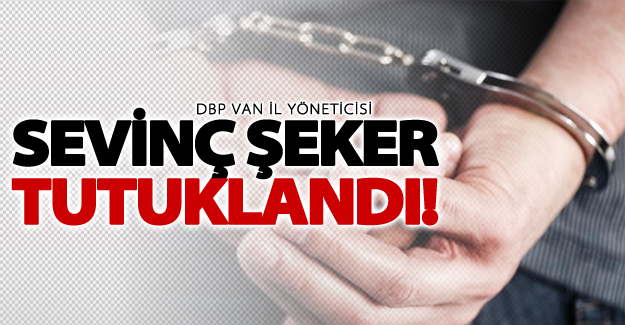 DBP Van il yöneticisi Sevinç Şeker tutuklandı