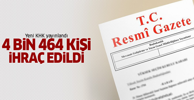 KHK ile 4 bin 464 kişi memuriyetten atıldı