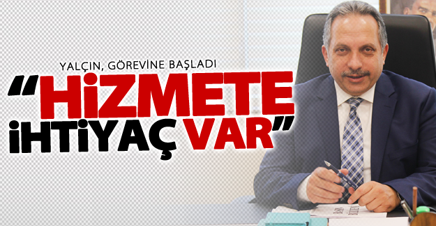 Genel Sekreter Mustafa Yalçın, görevine başladı