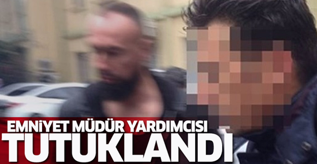 Emniyet Müdür Yardımcısı tutuklandı