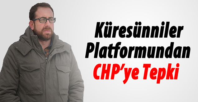 Küresünniler platformundan CHP’ye tepki