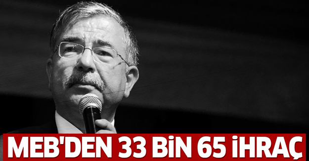 MEB'den 33 bin 65 personel ihraç edildi