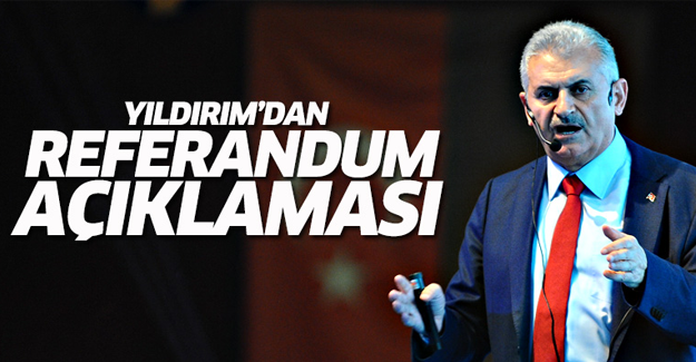 Başbakan Yıldırım'dan referandum açıklaması