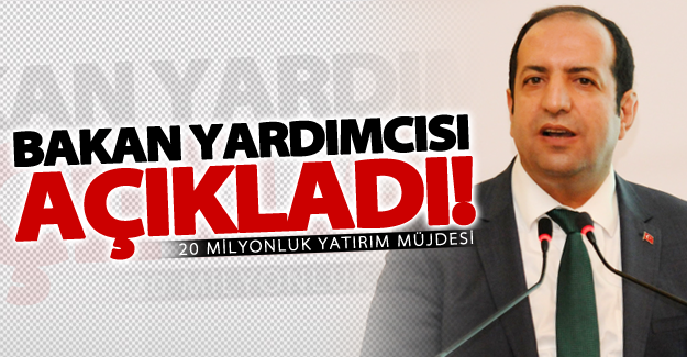 Bakan Yardımcısı Çiftçi'den 20 milyonluk yatırım müjdesi