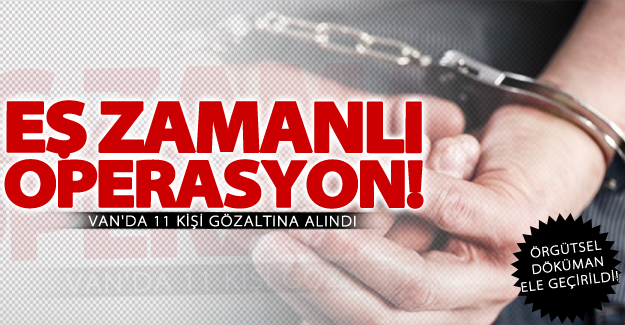 Van'da 11 kişi gözaltına alındı