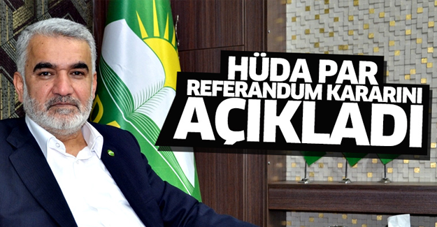 HÜDA PAR referandum kararını açıkladı