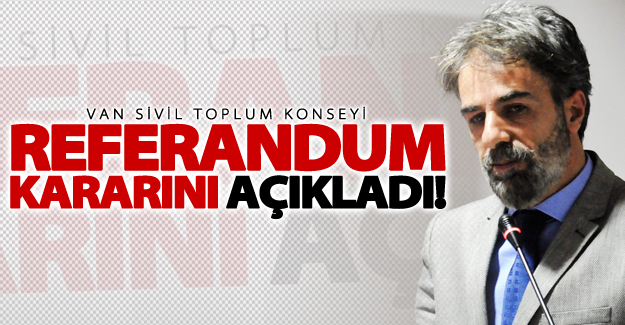 Van STK referandum kararını açıkladı