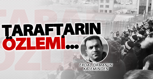 Taraftarın özlemi