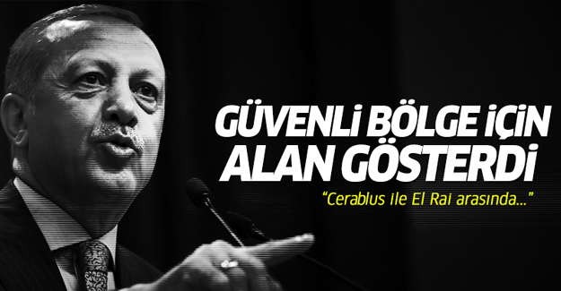 Erdoğan, Suriye'de güvenli bölge için alan gösterdi