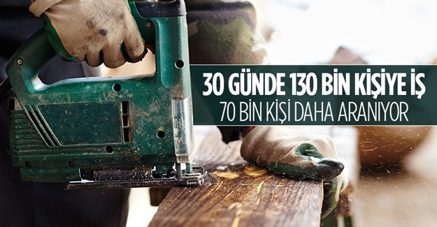 30 günde 130 bin kişiye iş