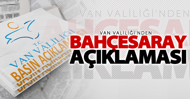Van Valiliği'nden Bahçesaray açıklaması