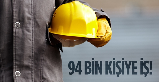 94 bin kişiye iş imkanı