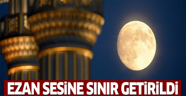 Ezan sesine sınır getirildi