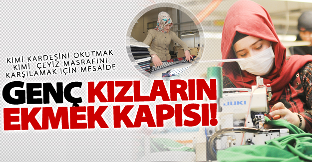 Kimi kardeşini okutmak kimi çeyiz masrafını karşılamak için mesaide