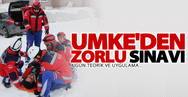 Van’da ‘UMKE’cilerin zorlu sınavı