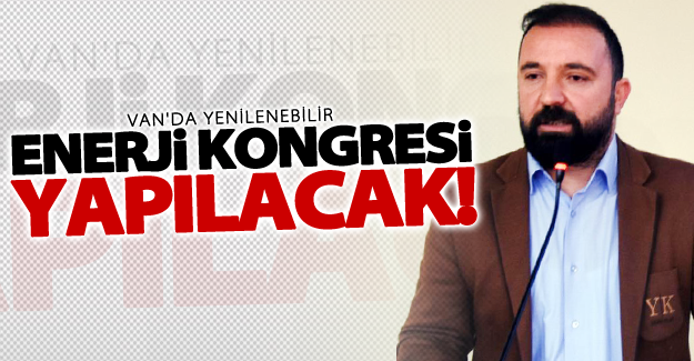 Van'da yenilenebilir enerji kongresi yapılacak