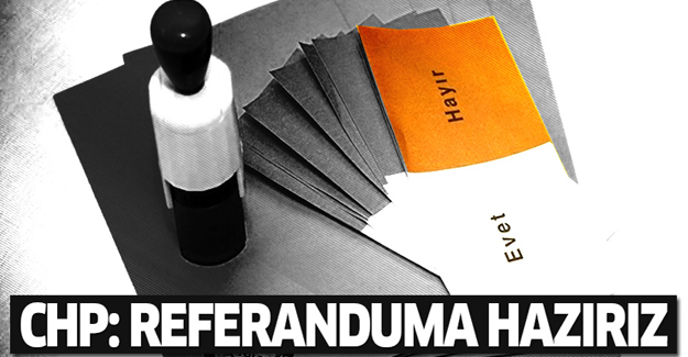 CHP: Referanduma hazırız