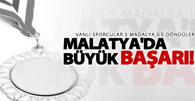 Malatya’dan Van’a 5 madalya