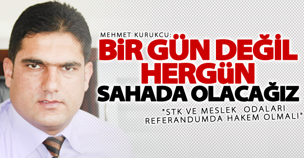 Kurukcu: Van’daki STK ve Meslek Odaları Referandum sürecinde hakem olmalı