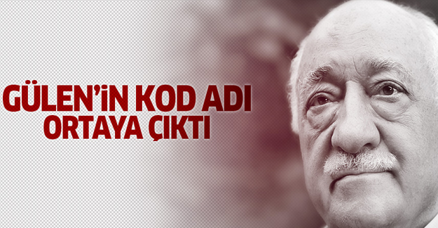 Gülen'in kod adı ortaya çıktı