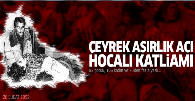 25 yıllık acı: Hocalı Katliamı