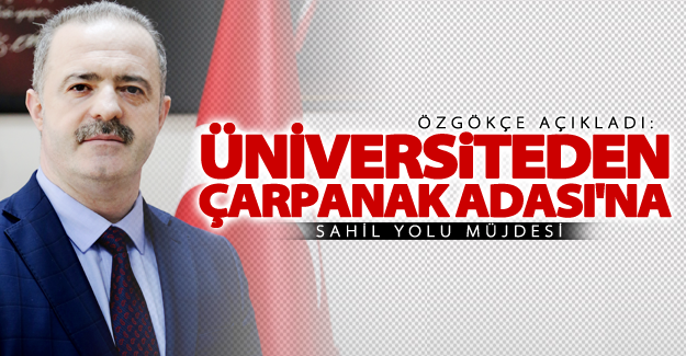 Üniversiteden Çarpanak Adası'na uzanan sahil yolu geliyor