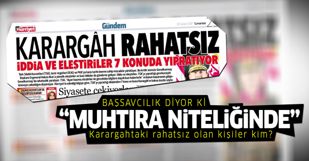 'Karargah rahatsız' soruşturuluyor!