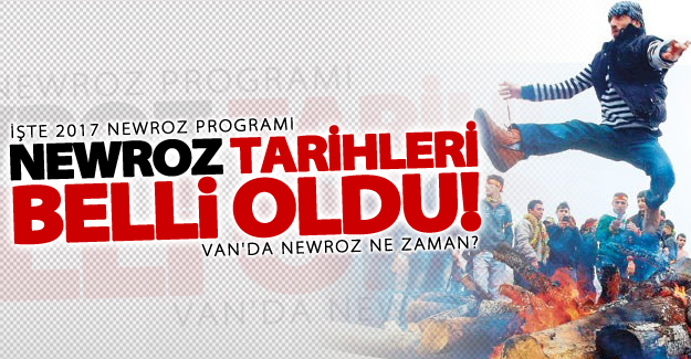 2017 Newroz tarihleri belli oldu! İşte 2017 Newroz kutlama programı