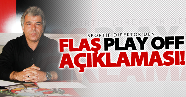 Karatekin'ten flaş play off açıklaması!