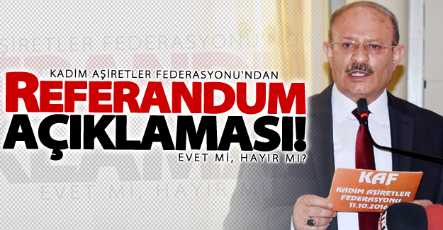 Kadim Aşiretler Federasyonu referandum kararını açıkladı