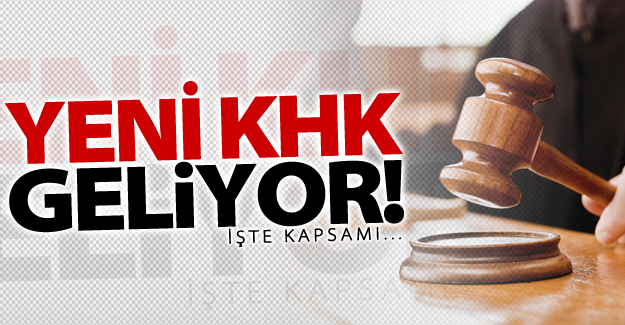 Yeni bir KHK geliyor! İşte kapsamı