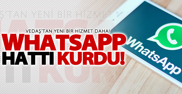 VEDAŞ whatsapp hattı kurdu