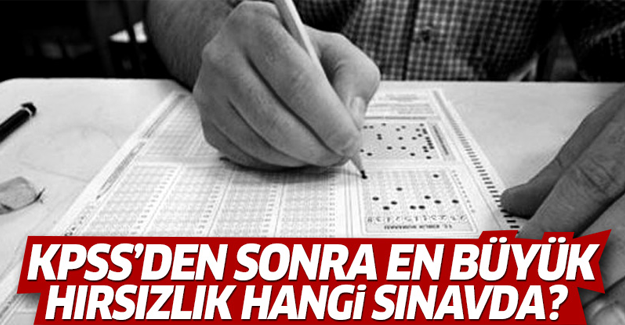 KPSS'den sonra en büyük hırsızlık hangi sınavda?