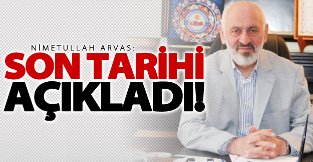 Arvas son tarihi açıkladı!