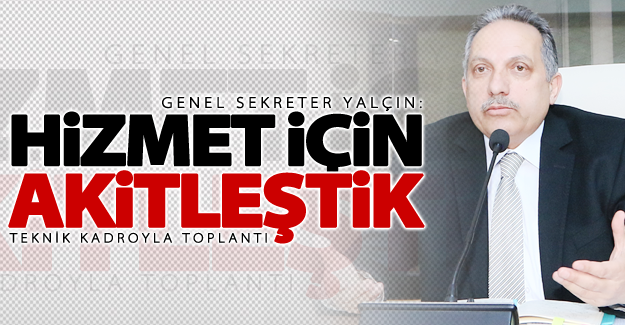 Genel Sekreter Yalçın: Biz Van'a hizmet için akitleştik