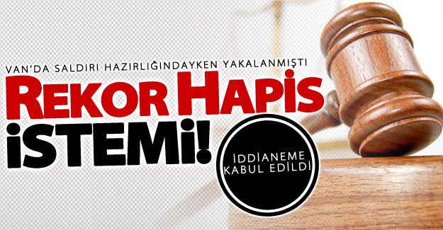 Van'da yakalanan PKK mensubuna rekor hapis istemi!