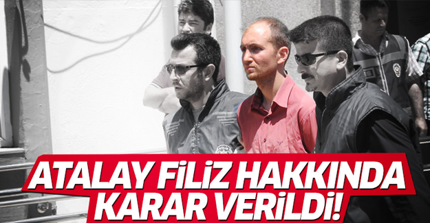 Atalay Filiz'in cezası belli oldu!