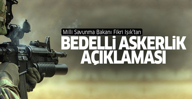 Bedelli askerlik ilgili flaş açıklama!