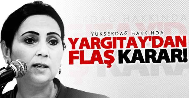Yargıtay'dan flaş Figen Yüksekdağ kararı!
