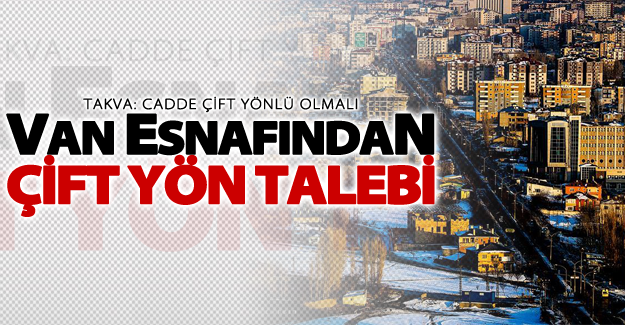 Van esnafından 'çift yön' talebi