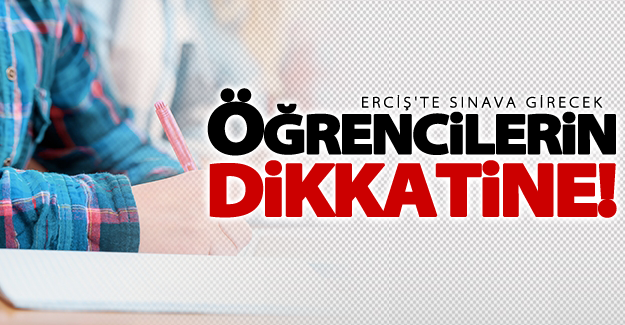 Erciş'te YGS sınavına girecek öğrencilerin dikkatine!