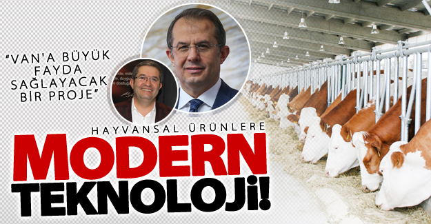 Van'da Hayvansal ürünler modern teknolojiyle üretilecek!