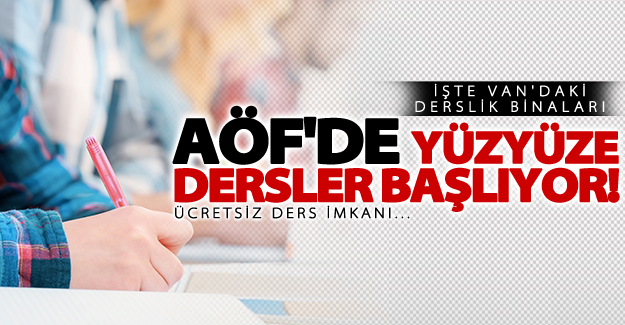 AÖF'de ücretsiz yüz yüze dersler başladı! İşte Van'daki derslikler