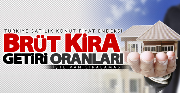En yüksek brüt kira getiri oranlarında Van bakın kaçıncı sırada?
