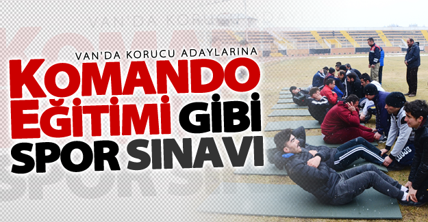 Güvenlik korucusu adaylarına komando eğitimi gibi spor sınavı