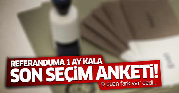 Referanduma 1 ay kala son seçim anketi! '9 puan fark var' dedi