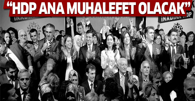 'HDP ana muhalefet olacak'